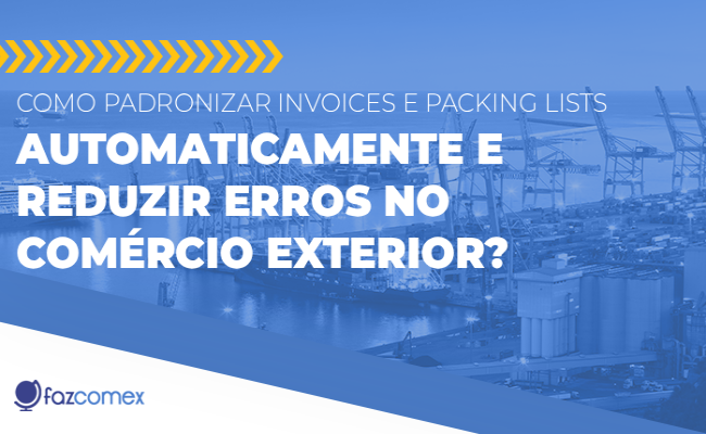 Veja padronizar Invoices e Packing Lists automaticamente e reduzir erros no comex

