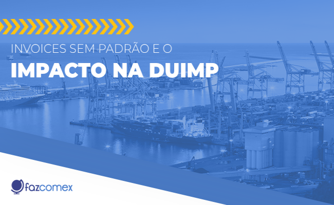 Invoices sem padrão e o impacto na DUIMP. Veja os impactos dentro do NPI