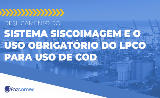 Desligamento do sistema SISCOIMAGEM e o uso obrigatório do LPCO para uso de COD