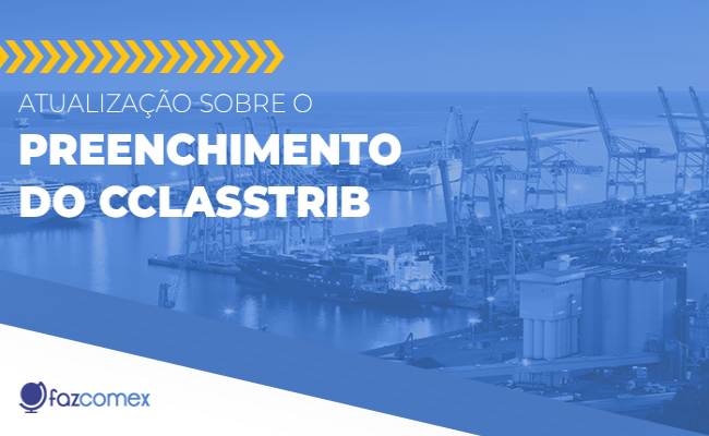 Preenchimento do cClassTrib, confira a nota de atualização emitida pelo Siscomex