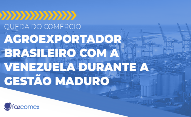 Queda do comércio agroexportador brasileiro com a Venezuela durante a gestão Maduro
