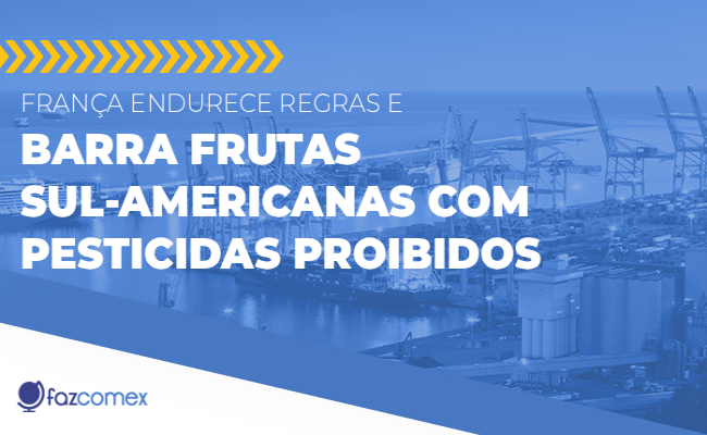 França endurece regras e barra frutas sul-americanas com pesticidas proibidos. Entenda