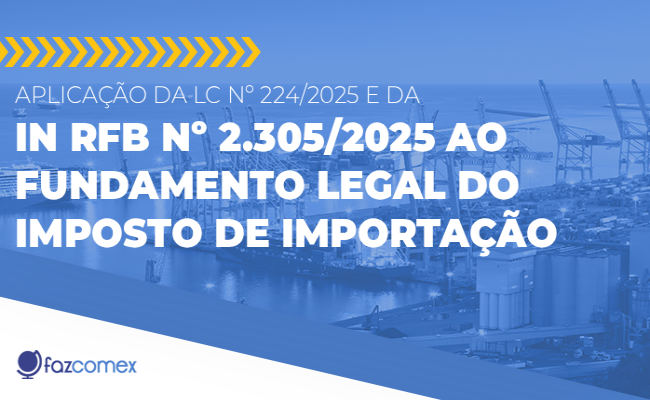 Aplicação da LC nº 224/2025 e da IN RFB nº 2.305/2025 ao Fundamento Legal do II
