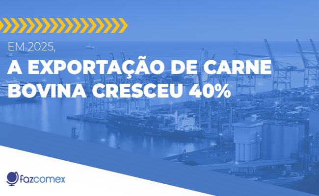Em 2025, a exportação de carne bovina cresceu 40%. Veja os impactos no comércio exterior
