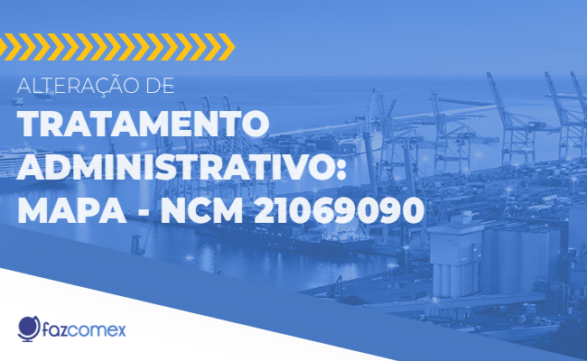 Alteração de tratamento administrativo - Mapa - NCM 21069090. Veja os impactos dentro do NPI