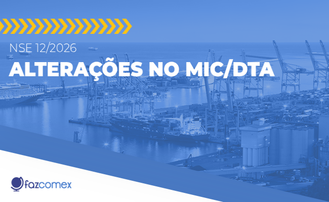 Alterações no MIC/DTA. Confira os impactos dentro do NPE, no comércio exterior