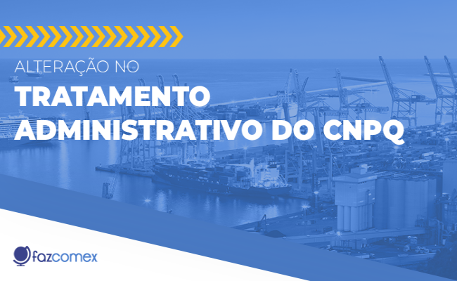Alteração no tratamento administrativo do CNPq: NSI nº 016/2026. Veja os impactos no comex