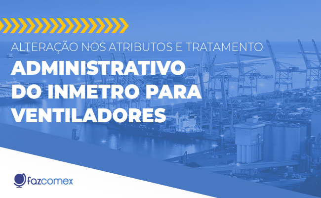 Alteração nos atributos e tratamento administrativo do INMETRO para ventiladores