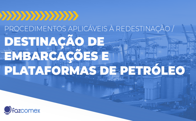 Procedimentos Aplicáveis à Desmobilização/Destinação de Embarcações e Plataformas de Petróleo
