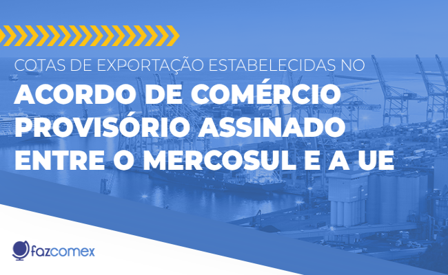 Cotas de exportação no Acordo de Comércio Provisório assinado entre o Mercosul e a UE
