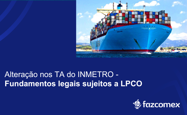Alteração nos TA do Inmetro – Fundamentos legais sujeitos a LPCO. Os impactos no NPI