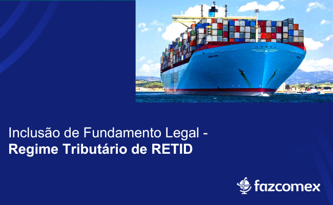Inclusão de Fundamento Legal e Regime Tributário de RETID. Os impactos dentro do NPI
