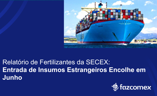 Relatório de fertilizantes da SECEX mostra que a entrada de insumos estrangeiros encolheu