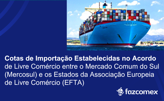 Cotas de importação estabelecidas no Acordo de Livre Comércio entre o Mercado e EFTA
